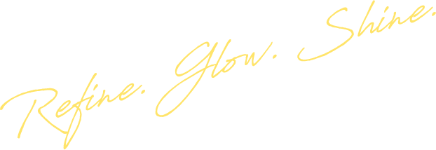 Refine. Glow. Shine.